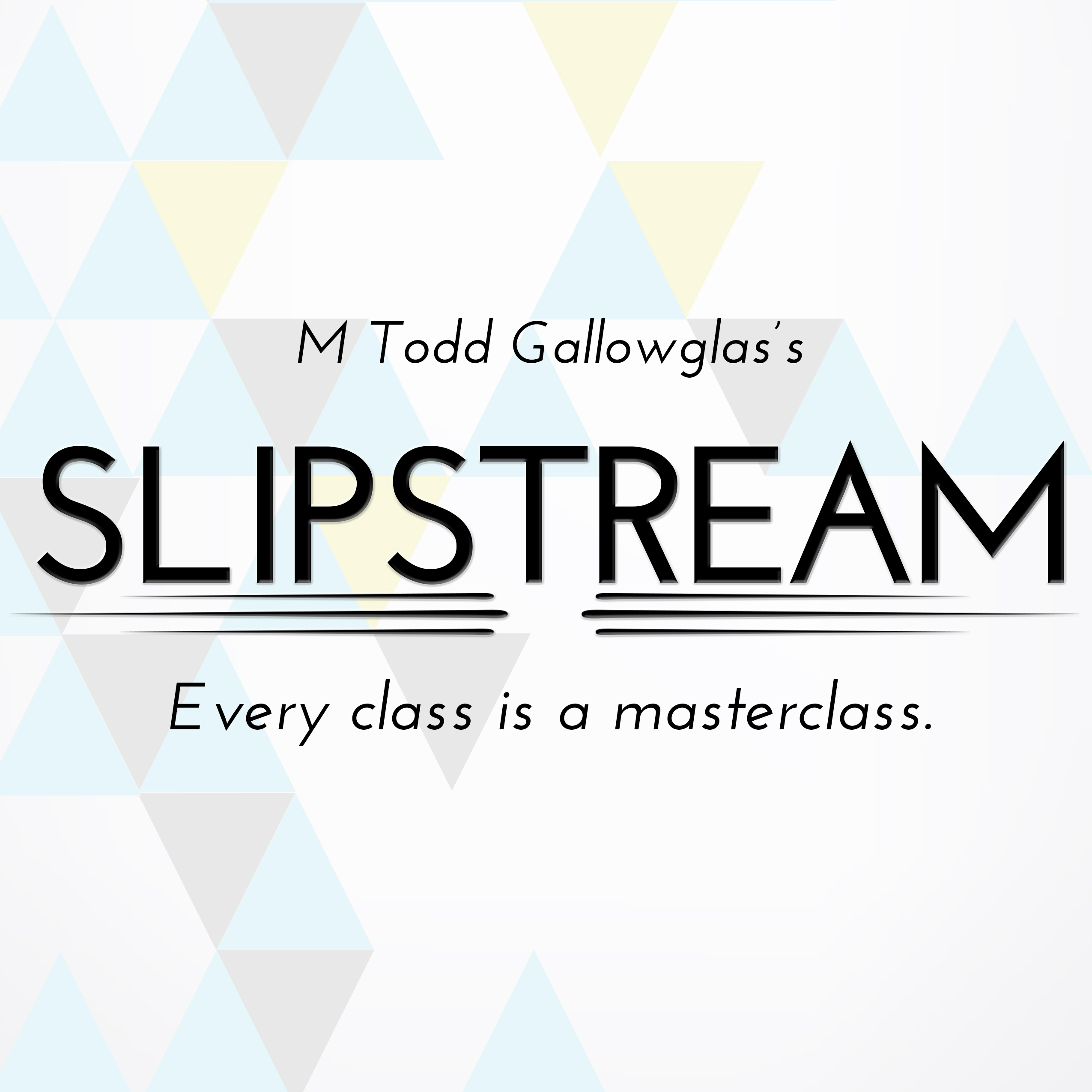 M. Todd Gallowglas's Slipstream: Where every class is a masterclass